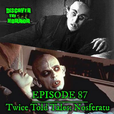 Episode 87 - Twice Told Tales: Nosferatu
