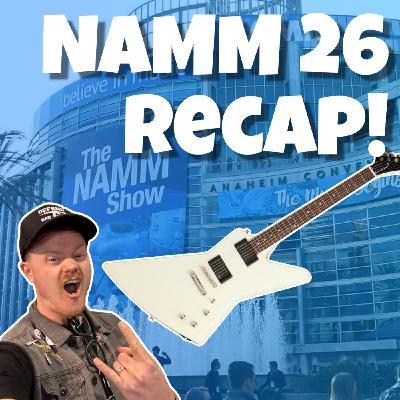 Episode 414: NAMM 2026 Recap (Gear Highlights and Event Insights) Episode 414: NAMM 2026 Recap (Gear Highlights and Event Insights)