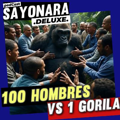 100 HOMBRES VS UN GORILA (Nada puede malir sal)