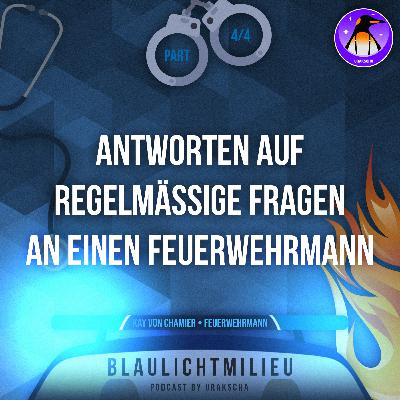 S01 • E24 • Feuerwehrmann • Kay von Chamier • 4/4 • Antworten auf regelmäßige Fragen an einen Feuerwehrmann