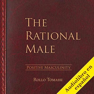 Capítulo IV "Masculinidad Positiva" - Rollo Tomassi - Masculinidad Positiva