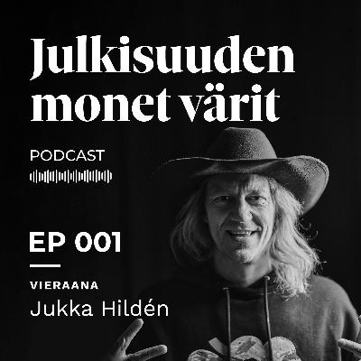 Jukka Hildén: "Eihän mulla ollut juuri yhtään vaatetta päällä..." | Julkisuuden monet värit EP001