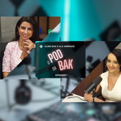 POD da BAK ( episódio 7) com Alessandra Andrade