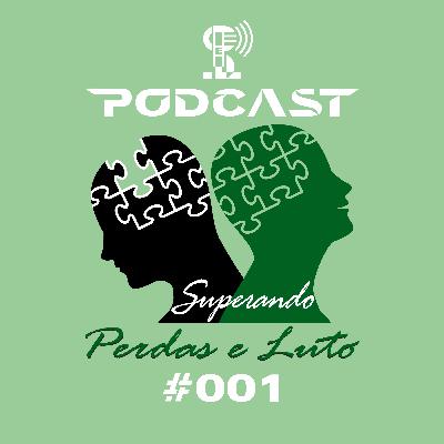 Podcast Superando Perdas e Luto #001 - A arte de viver e a forma de ver a morte