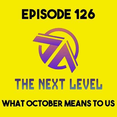The Next Level Episode 126: What October Means to Us The Next Level Episode 126: What October Means to Us