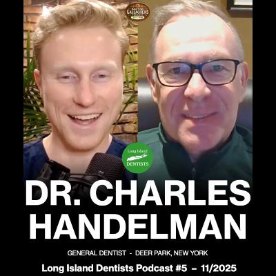 Dr. Charles Handelman – Long Island Dentists Podcast #5 x Dose of Dental #196