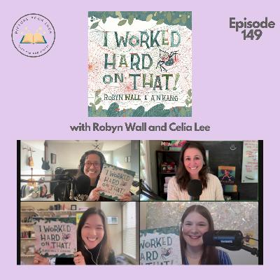 Ep149 I Worked Hard on That! with Robyn Wall and Celia Lee