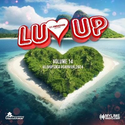 Episode 103: #LuvUp - Vol. 14 (2024 Soca Love Songs)