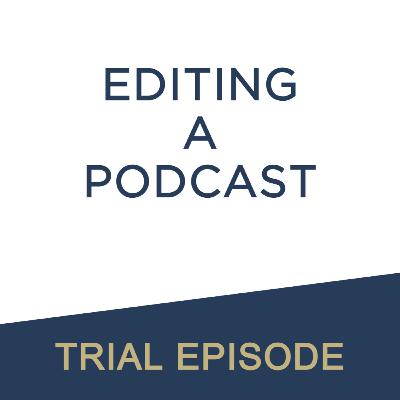 Trial: Podcaster Editor - Editing A Podcast