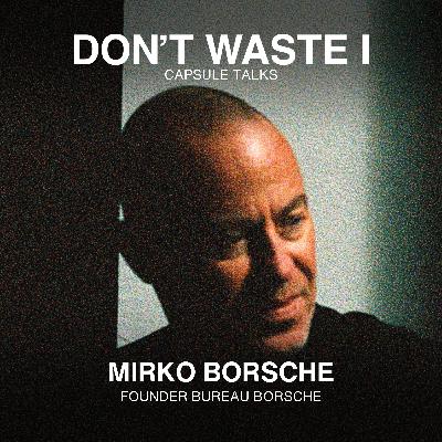 EP28: Mirko Borsche On The Art of Letting Go, Embracing Change and Making Meaningful Work