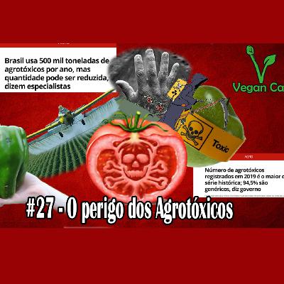VeganCast#027 - O perigo dos Agrotóxicos
