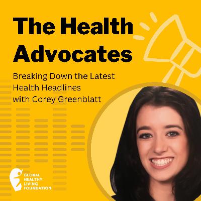 S6, Ep 3- Breaking Down the Latest Health Headlines with Corey Greenblatt S6, Ep 3- Breaking Down the Latest Health Headlines with Corey Greenblatt