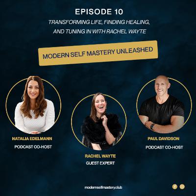 10. Transforming Life, Finding Healing, and Tuning In with Rachel Wayte