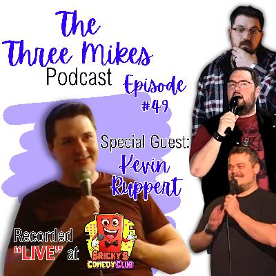 Three Mikes and a Kevin! | The Three Mikes podcast Ep. 49