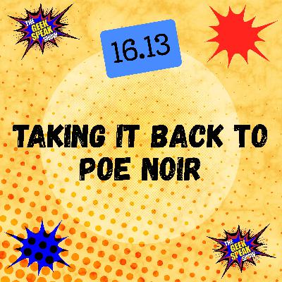 16.13 - Taking It Back To Poe Noir 16.13 - Taking It Back To Poe Noir