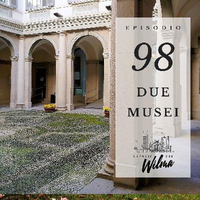 Puntata 98 - Due musei