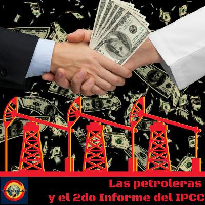 Lado B - Las petroleras y el 2do informe del IPCC
