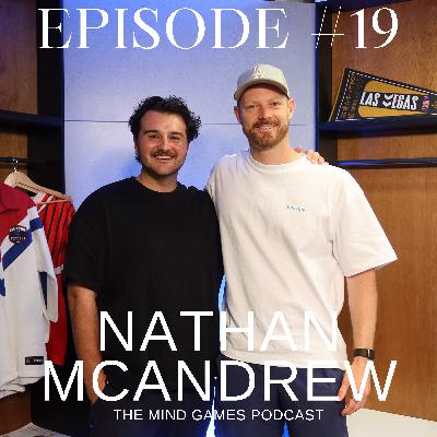 #19 Nathan McAndrew - Hard work, persistence and succeeding at the highest level
