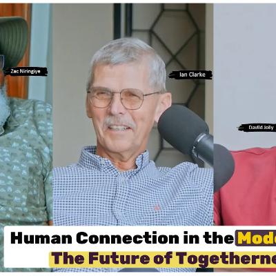 Human Connection in the Modern World: Family, Community, Technology & the Future of Togetherness Human Connection in the Modern World: Family, Community, Technology & the Future of Togetherness
