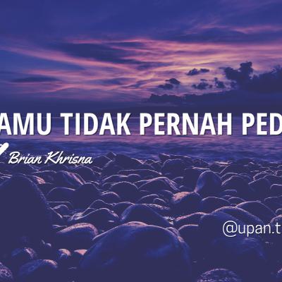 KAMU TIDAK PERNAH PEDULI - Brian Khrisna