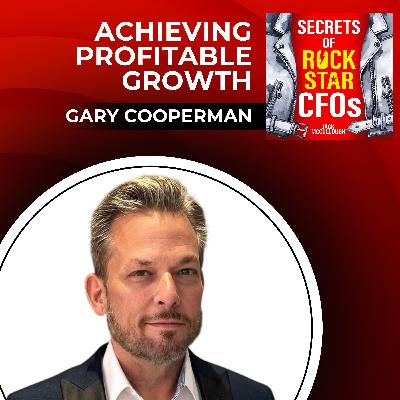 Achieving Profitable Growth with Gary Cooperman Achieving Profitable Growth with Gary Cooperman