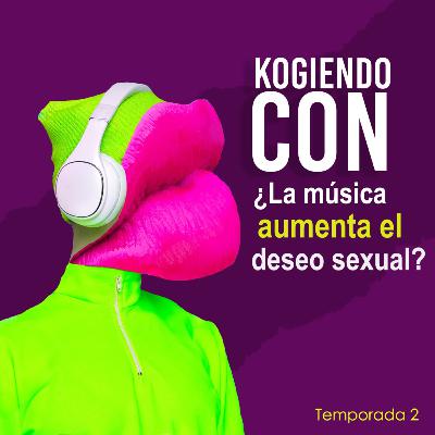 013 - ¿La música aumenta el deseo sexual?