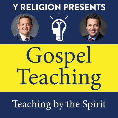 Episode 4: Teaching by the Spirit (Hank Smith & Ryan Sharp)