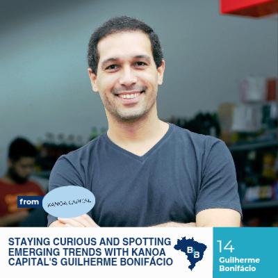 Staying curious and spotting emerging trends with Kanoa Capital's Guilherme Bonifácio
