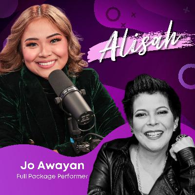 Alisah: Jo Awayan in being a Full Package Performer - Episode 12