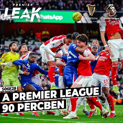 A Premier League 90 percben l Premier Leak S06E28
