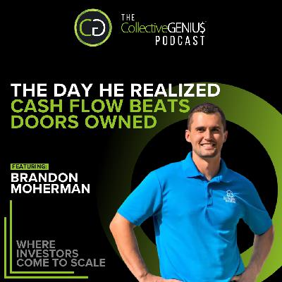 The Cash-First Strategy That Scales Real Estate Businesses featuring Brandon Moherman