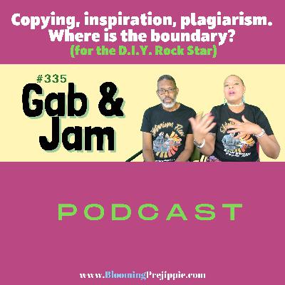335. Copying, Inspiration, Plagiarism. Where Is The Boundary? (for The D.I.Y. Rock Star) Podcast
