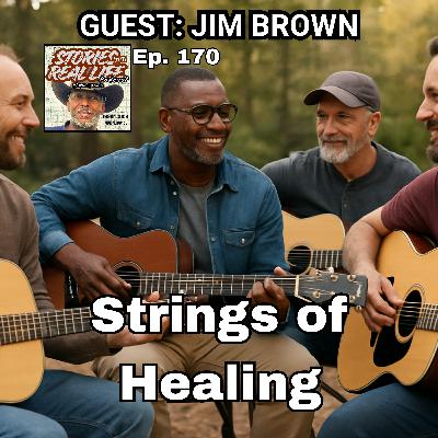 Ep. 170 - Jim Brown: How A Firefighter’s Guitar Group Helps Men Facing Cancer