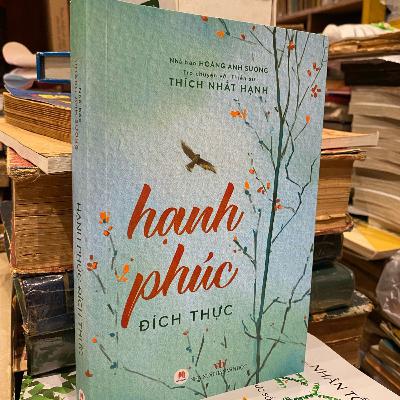 Review sách Hạnh Phúc đích thực (Thầy Thích Nhất Hạnh) - Tập 8