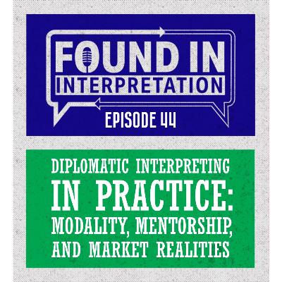 Ep. 44 - Conference & Diplomatic Interpreting: Careers, Mentors, Market Trends