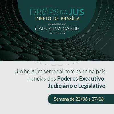 Drops do Jus #98: Direto de Brasília Drops do Jus #98: Direto de Brasília