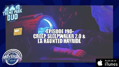 EPISODE 190 - LA HAUNTED HAYRIDE, SLEEPWALKR 2.0, & CREEP