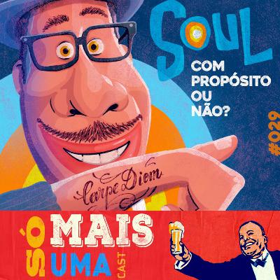 #29 - Soul: Com propósito ou não?
