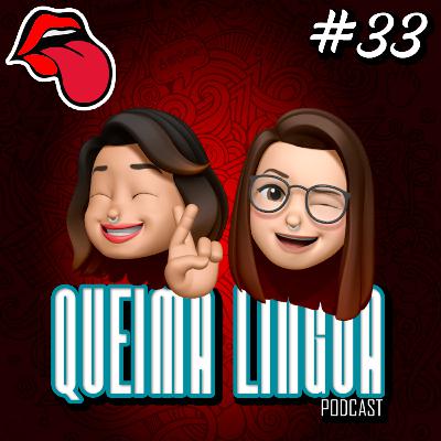 QUEIMA LÍNGUA #33 - VOLTAMOS