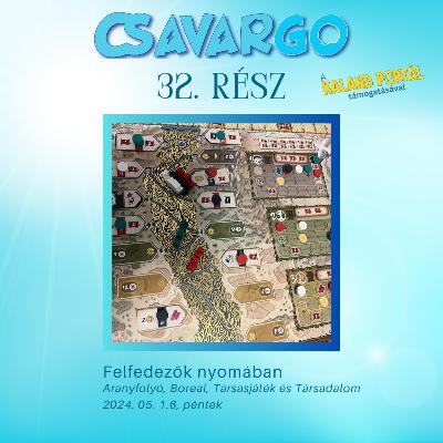 CsavarGo #32. Felfedezők nyomában (Aranyfolyó, Boreal, Tudomány és társasjáték) - 2x08.