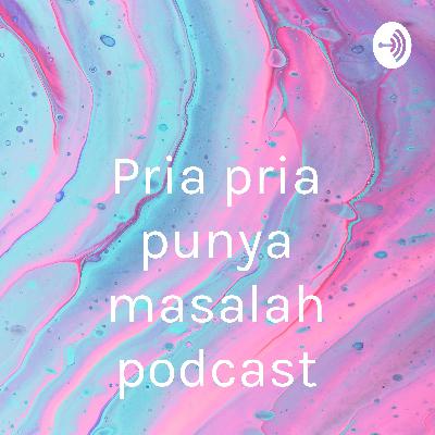 Pria pria punya masalah podcast (Trailer)