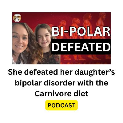 Kristina defeated her daughter’s bipolar disorder with the Carnivore diet S3E2 Kristina defeated her daughter’s bipolar disorder with the Carnivore diet S3E2