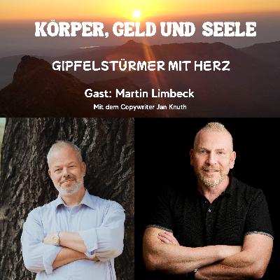 Gipfelstürmer mit Herz: Martin Limbeck über Erfolg, Ego und inneres Wachstum