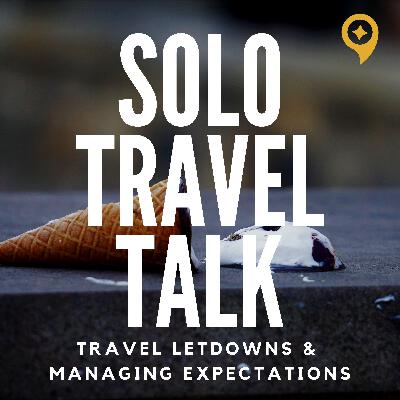 Managing Travel Letdowns | Hassle-Free Travel Expectations
