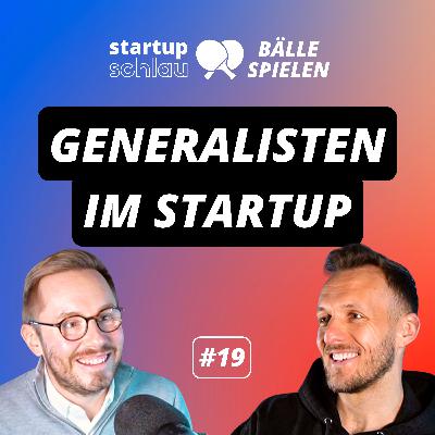Welchen Wert haben Generalisten im Startup? (#19)