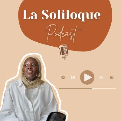 Pourquoi La Soliloque podcast ?
