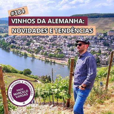 PODCAST aula 184 - Vinhos da Alemanha: novidades e tendências - Prof. Marcelo Vargas