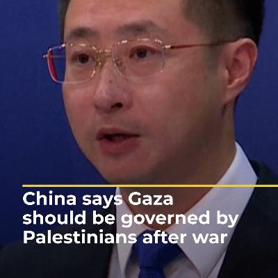 China says Gaza should be governed by Palestinians after war
