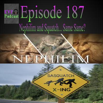 187 - Nephilim and Squatch... Same same?