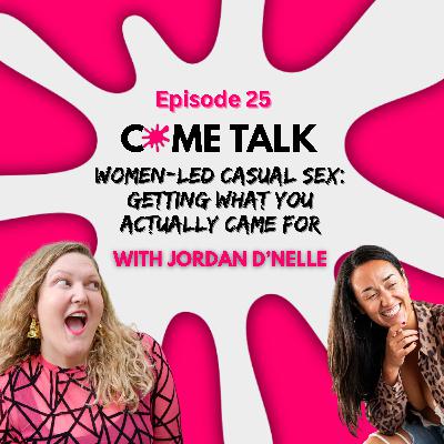 Women-Led Casual Sex: Getting What You Actually Came For with Jordan D'Nelle